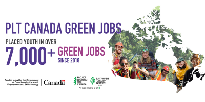 PLT Canada Green Jobs placed youth in over 7,000 Green Jobs since 2018